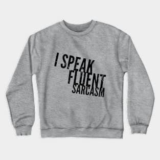 I SPEAK FLUENT SARCASM Crewneck Sweatshirt